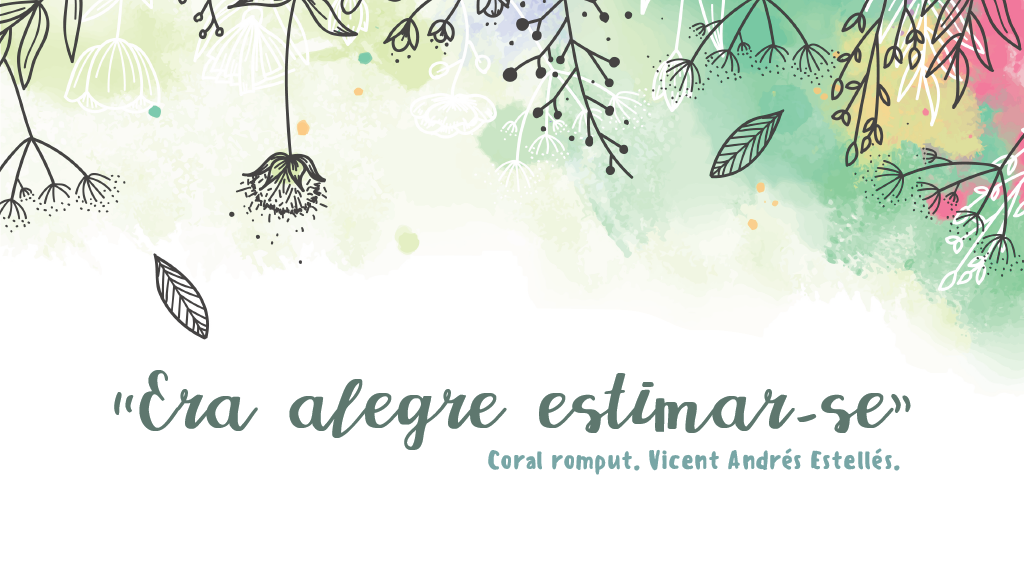 “Era alegre estimar-se”. Coral romput. Vicent Andrés Estellés