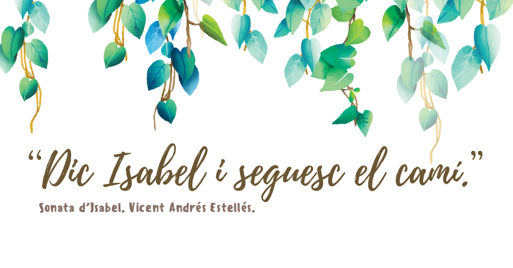 “Dic Isabel i seguesc el camí.” Sonata d’Isabel. Vicent Andrés Estellés